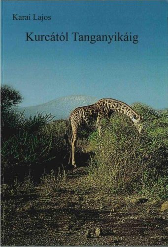 Kurcától Tanganyikáig - Karai Lajos
